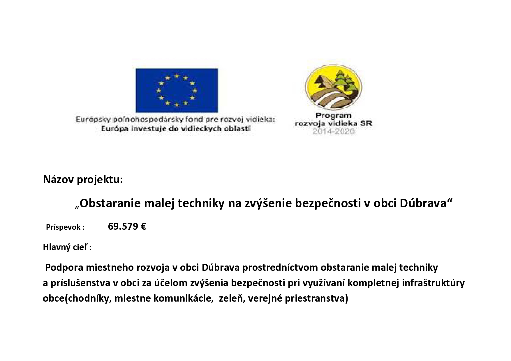 Fotka - Obstaranie malej techniky na zvýšenie bezpečnosti v obci Dúbrava 2020